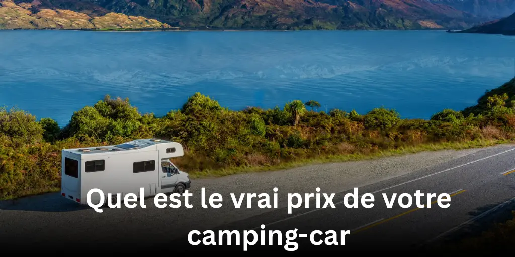 Quel est le vrai prix de votre camping-car ?